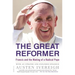 The Great Reformer: Francis and the Making of a Radical Pope
