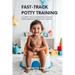 Fast-Track Potty Training: 11 Expert Tips To Transition Your Toddler From Diapers To Toilet In 72 Hours