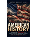 American History: Celebrating 250 Years of Hidden Stories, Forgotten Heroes, and the Nation They Built