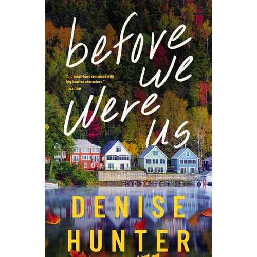 Before We Were Us: A Sweet, Cozy, Second-Chance Romance