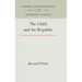 The Child and the Republic: The Dawn of Modern American Child Nurture