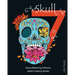7 Skull: Adult Coloring Books: Stress Relieving Patterns: Day of the Dead, Dia De Los Muertos Coloring Pages, Sugar Skull Art Coloring Books