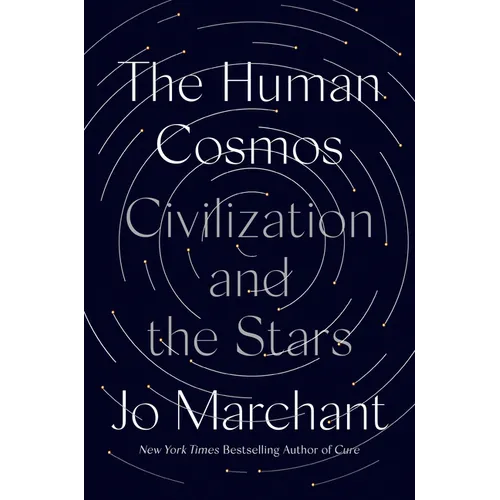 The Human Cosmos: Civilization and the Stars