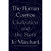 The Human Cosmos: Civilization and the Stars