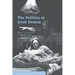 The Politics of Irish Drama: Plays in Context from Boucicault to Friel