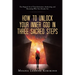 How to Unlock Your Inner God in Three Sacred Steps: The Magical Art of Transformation, Awakening, and Becoming Who You Already Are