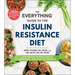 The Everything Guide to the Insulin Resistance Diet: Lose Weight, Reverse Insulin Resistance, and Stop Pre-Diabetes