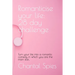 Romanticise your life: 28 day challenge: Turn your life into a romantic comedy in which you are the main star...