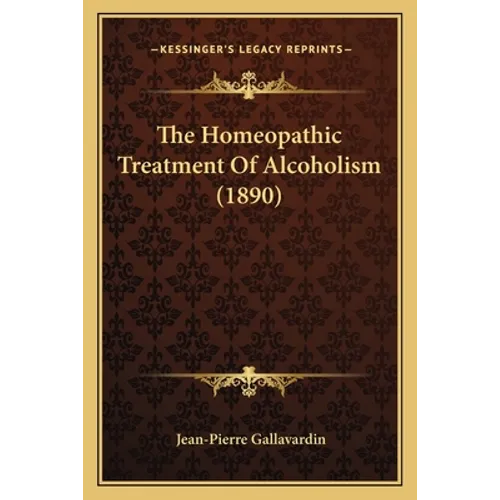 The Homeopathic Treatment Of Alcoholism (1890)