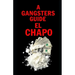 A Gangsters Guide: El Chapo