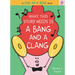 What This Story Needs Is a Bang and a Clang