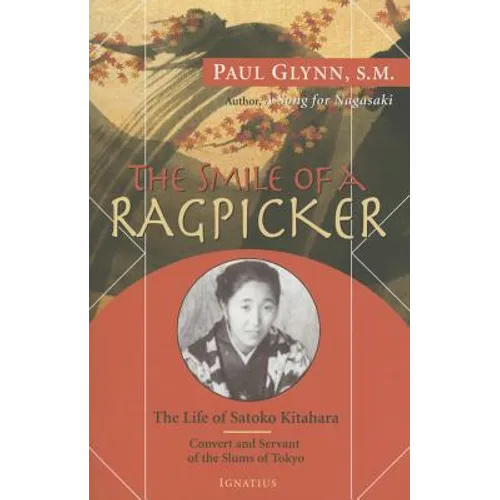 The Smile of a Ragpicker: The Life of Satoko Kitahara - Convert and Servant of the Slums of Tokyo