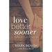 Love Better Sooner: Learning the Art of Intentional Love