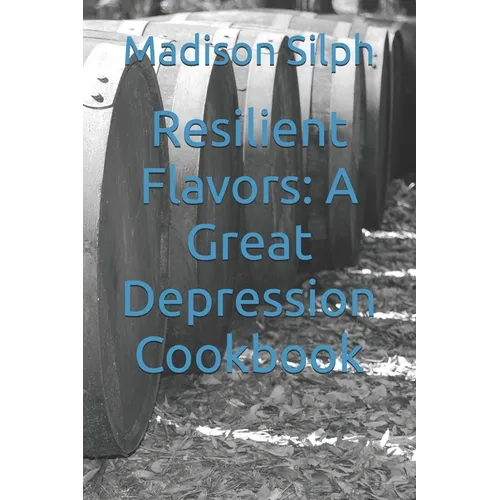 Resilient Flavors: A Great Depression Cookbook