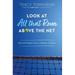 Look at All that Room Above the Net: Wit and Wisdom from a Lifetime in Tennis