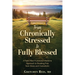 From Chronically Stressed to Fully Blessed
