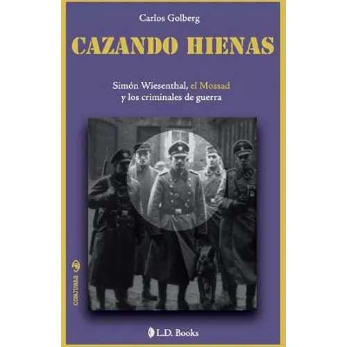 Cazando hienas: Simon Wiesenthal, el Mossad y los criminales de guerra