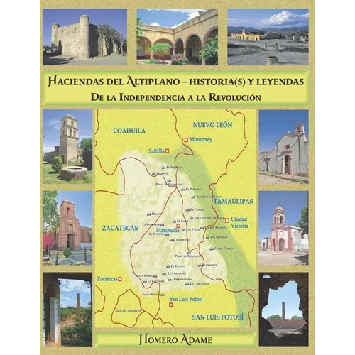 Haciendas del Altiplano. Historia(s) y leyendas.: Tomo II. De la Independencia a la Revolución