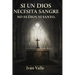 Si un dios necesita sangre no es dios ni santo.