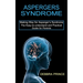 Aspergers Syndrome: The Easy-to-understand and Practical Guide for Parents (Making Way for Asperger's Syndrome)