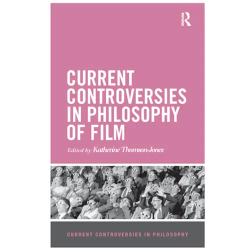 Current Controversies in Philosophy of Film