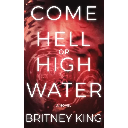 Come Hell Or High Water: A Psychological Thriller