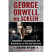 George Orwell on Screen: Adaptations, Documentaries and Docudramas on Film and Television