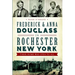 Frederick & Anna Douglass in Rochester, New York: Their Home Was Open to All