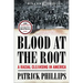 Blood at the Root: A Racial Cleansing in America