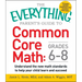 The Everything Parent's Guide to Common Core Math Grades 6-8: Understand the New Math Standards to Help Your Child Learn and Succeed