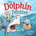 Dolphin Dentist - No Sharks Allowed: A Children's Picture Book About Conquering Fear for Kids 4-8