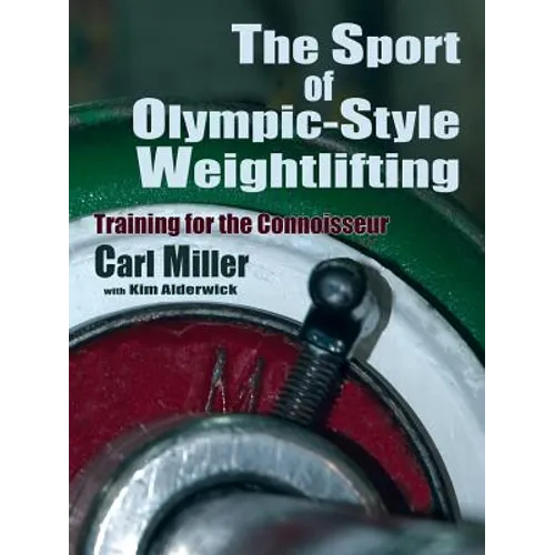 The Sport of Olympic-Style Weightlifting: Training for the Connoisseur