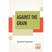 Against The Grain: Translated By John Howard