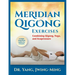 Meridian Qigong Exercises: Combining Qigong, Yoga, & Acupressure
