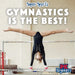 Gymnastics Is the Best!