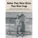 Before They Were SEALs They Were Frogs: The Story of the Last Living Member of Class 1 of the Naval Special Warfare Operators Who Evolved into the Nav