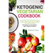 Ketogenic Vegetarian Cookbook: 100 Easy, Delicious & Fast Ketogenic Vegetarian Recipes for Rapid Weight Loss, Body Healing and an Improved Lifestyle