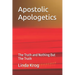 Apostolic Apologetics: The Truth and Nothing But The Truth