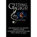 Getting Gigs! the Musician's and Singer's Survival Guide to Booking Better Paying Jobs