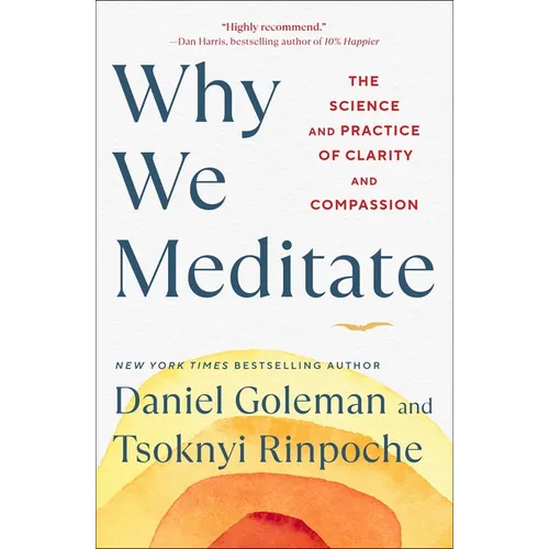 Why We Meditate: The Science and Practice of Clarity and Compassion