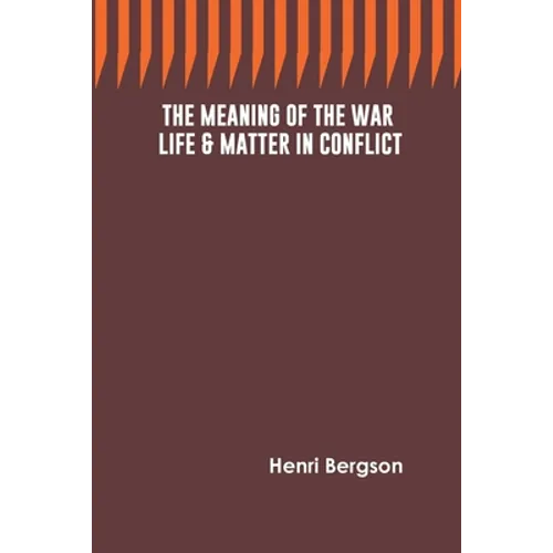 The Meaning of the War: Life & Matter in Conflict