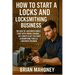 How to Start a Locks and Locksmithing Business, The Best of Locksmith Books: Start with Crowd Funding, Get Grants & Get the Right Locksmithing Tools &
