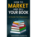 How to Market and Sell Your Book: A Guide for Beginners