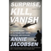 Surprise, Kill, Vanish: The Secret History of CIA Paramilitary Armies, Operators, and Assassins