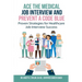 Ace the Medical Job Interview and Prevent a Code Blue: Proven Strategies for Healthcare Job Interview Success