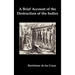 A Brief Account of the Destruction of the Indies, Or, a Faithful Narrative of the Horrid and Unexampled Massacres Committed by the Popish Spanish Pa