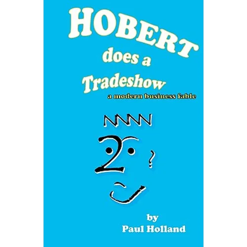Hobert does a Tradeshow: a modern business fable