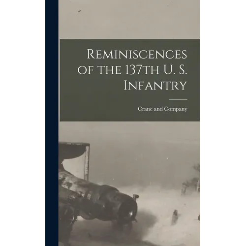 Reminiscences of the 137th U. S. Infantry