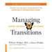 Managing Transitions (25th Anniversary Edition): Making the Most of Change