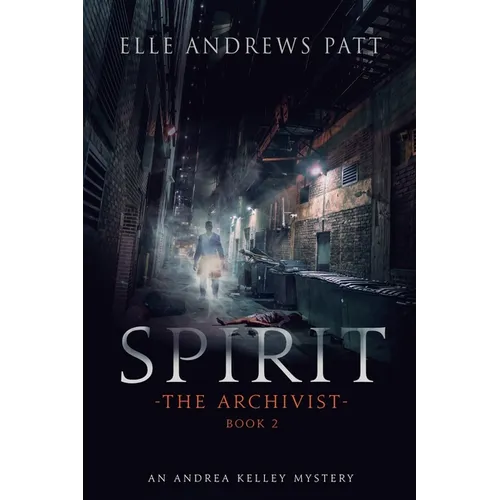 Spirit: An Andrea Kelley Mystery (The Archivist Book 2)